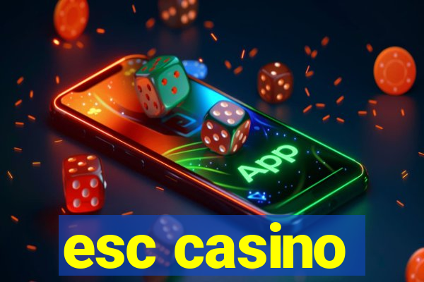 esc casino